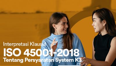 Interpretasi Klausul ISO 45001:2018 Tentang Persyaratan Sistem Manajemen K3