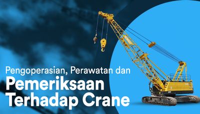 Pengoperasian, Perawatan dan Pemeriksaan Terhadap Crane
