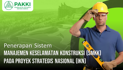 Penerapan Sistem Manajemen Keselamatan Konstruksi (SMKK) Pada Proyek Strategis Nasional (IKN)